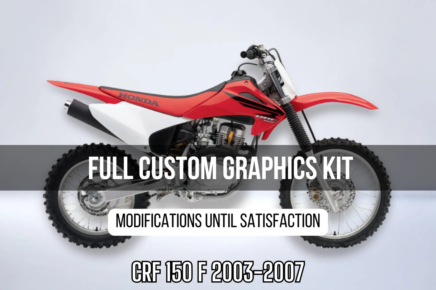 Kit Déco HONDA CRF 150 F 2003-2007 100% personnalisé